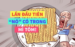 Choáng váng vì lần đầu tiên thấy 'nó' có trong mì tôm