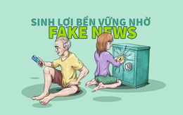 Sinh lợi bền vững nhờ... fake news