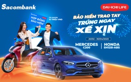 Ưu đãi đến 4,4 tỉ khi tham gia bảo hiểm nhân thọ Dai-ichi Life Việt Nam tại Sacombank