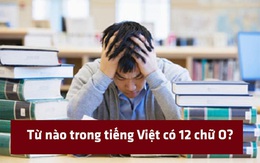 Từ tiếng Việt nào có 12 chữ O?