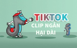 TikTok: Clip ngắn hại dài