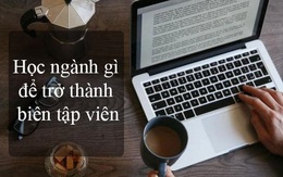 Khám phá chân dung nghề nghiệp của một Biên Tập Viên (phần 2)