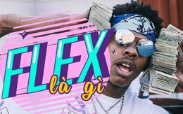 'Flex' nghĩa là gì mà netizen cứ nói hoài?