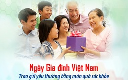 Ngày Gia đình Việt Nam - Trao gửi yêu thương bằng món quà sức khỏe