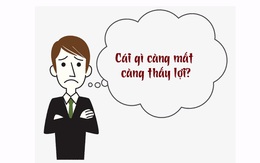 Câu đố hack não: Cái gì càng mất càng thấy lợi?