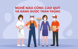 Nghề nào cũng cao quý và đáng được trân trọng