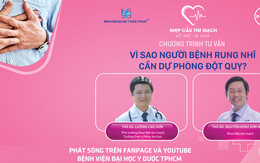 Chương trình tư vấn: Vì sao người bệnh rung nhĩ cần dự phòng đột quỵ?