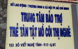 Trung tâm Bảo trợ trẻ tàn tật mồ côi Thị Nghè nói rõ lý do không nhận trẻ trên 15 tuổi