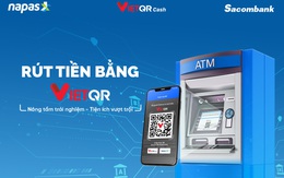 Có thể rút tiền bằng mã QR qua ứng dụng Sacombank Pay