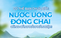 Vì sao nước uống đóng chai cũng cần phân biệt?