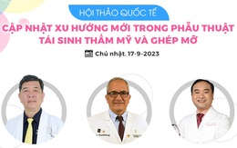 Hội thảo quốc tế về phẫu thuật tái sinh thẩm mỹ thu hút nhiều chuyên gia