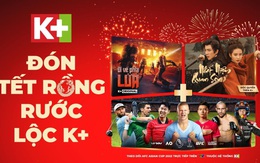 K+ lì xì lớn cho các gia đình Việt đón Tết rồng 2024