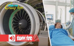 Điểm tin 8h: Tạm dừng khai thác 42 máy bay Airbus A321 NEO tại Việt Nam; Cứu sống nữ chủ quán bị đâm