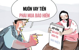 Bao giờ hết cảnh 'muốn vay tiền phải mua bảo hiểm'?