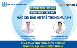 Chương trình tư vấn: Vắc xin bảo vệ trẻ trong mùa hè