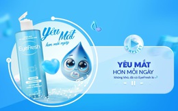 Yêu mắt hơn mỗi ngày với dung dịch vệ sinh và dưỡng mắt Eyefresh