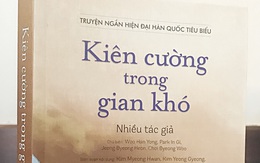 Kiên cường trong gian khó: Tuyển truyện ngắn trong sách giáo khoa Hàn Quốc