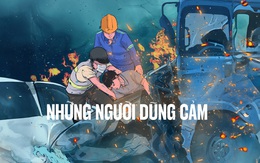 Những người dũng cảm bỗng lộ diện trong hoạn nạn