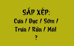 Thử tài tiếng Việt: Sắp xếp các từ sau thành câu có nghĩa (P121)