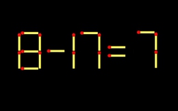 Thử tài IQ: Di chuyển một que diêm để 8-17=7 thành phép tính đúng