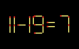 Thử tài IQ: Di chuyển một que diêm để 11-19=7 thành phép tính đúng