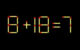 Thử tài IQ: Di chuyển một que diêm để 8+18=7 thành phép tính đúng