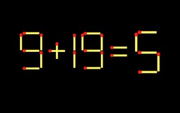 Thử tài IQ: Di chuyển một que diêm để 9+19=5 thành phép tính đúng