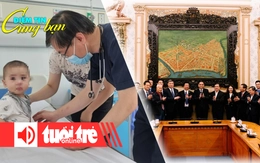 Điểm tin cùng bạn 8h: Dịch cúm tăng nhanh; Gia tộc họ Bùi của Trung Quốc muốn hợp tác với TP.HCM