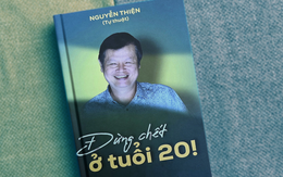 Lời nhắn gửi: Đừng chết ở tuổi 20!