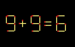 Thử tài IQ: Di chuyển một que diêm để 9+9=6 thành phép tính đúng