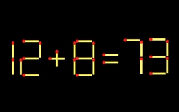 Thử tài IQ: Di chuyển một que diêm để 12+8=73 thành phép tính đúng