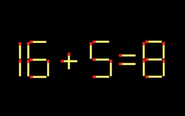 Thử tài IQ: Di chuyển một que diêm để 16+5=8 thành phép tính đúng