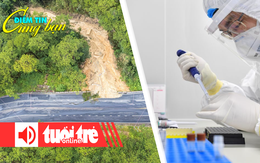 Điểm tin cùng bạn 8h: Mở lại đèo Prenn Đà Lạt sau 2 ngày nữa; TQ vượt Mỹ về nghiên cứu khoa học, AI