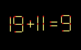 Thử tài IQ: Di chuyển một que diêm để 19+11=9 thành phép tính đúng