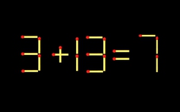 Thử tài IQ: Di chuyển một que diêm để 3+13=7 thành phép tính đúng