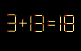 Thử tài IQ: Di chuyển một que diêm để 3+13=18 thành phép tính đúng