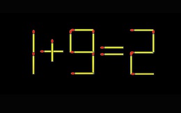 Thử tài IQ: Di chuyển một que diêm để 1+9=2 thành phép tính đúng