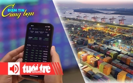 Điểm tin 8h: Gần 1 tỉ USD vừa vào thị trường chứng khoán; Trung Quốc, Canada áp thuế trả đũa Mỹ