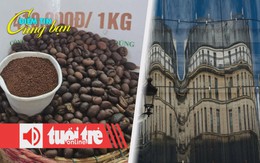 Điểm tin 8h: Giá cà phê thế giới quay đầu tăng; Đầu tư BĐS châu Âu tăng trong bất ổn kinh tế