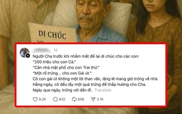 Té ngửa với câu chuyện người cha để lại di chúc đang viral trên mạng