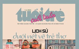 Tuổi Trẻ Cuối Tuần số 20-2025: Lịch sử dưới nét vẽ trẻ thơ