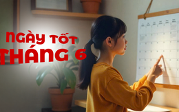 Ngày âm lịch hôm nay và ngày tốt trong tháng 6 năm 2025: Động thổ, cưới hỏi, xây nhà, khai trương