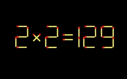 Thử tài IQ: Di chuyển một que diêm để 2x2=129 thành phép tính đúng