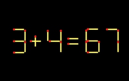 Thử tài IQ: Di chuyển một que diêm để 3+4=67 thành phép tính đúng