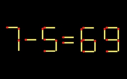 Thử tài IQ: Di chuyển một que diêm để 7-5=69 thành phép tính đúng
