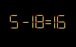 Thử tài IQ: Di chuyển một que diêm để 5-18=16 thành phép tính đúng