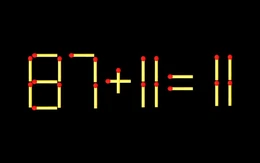 Thử tài IQ: Di chuyển một que diêm để 87+11=11 thành phép tính đúng