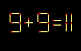 Thử tài IQ: Di chuyển một que diêm để 9+9=11 thành phép tính đúng