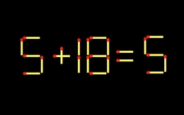 Thử tài IQ: Di chuyển một que diêm để 5+18=5 thành phép tính đúng
