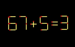 Thử tài IQ: Di chuyển một que diêm để 67+5=3 thành phép tính đúng